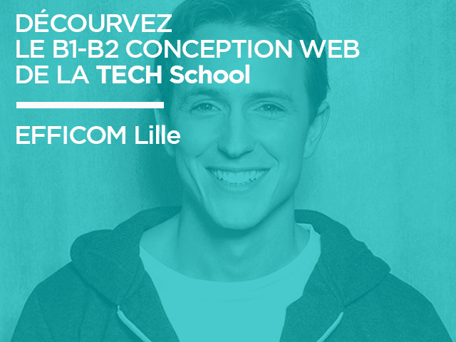 Découvrez le B1-B2 Conception Web TECH School EFFICOM Lille