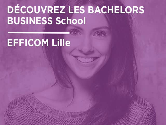 Découvrez les Bachelors Business School Efficom Lille !