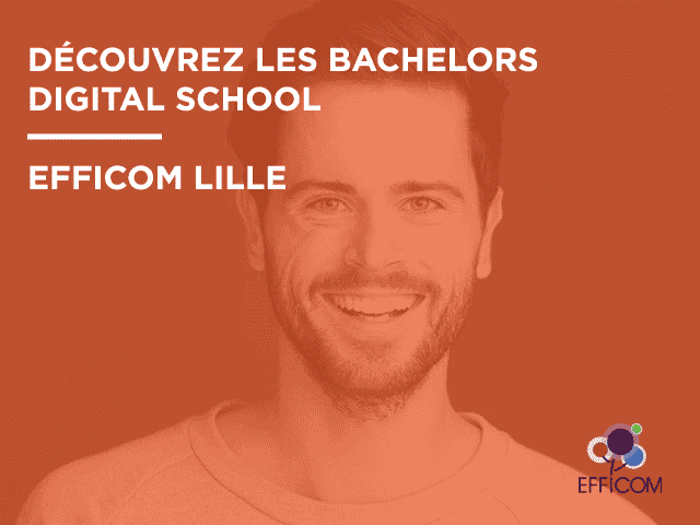 Découvrez le Bachelor DIGITAL School EFFICOM Lille !