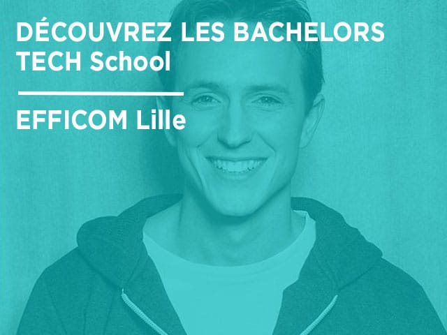 Découvrez les Bachelors TECH School EFFICOM Lille