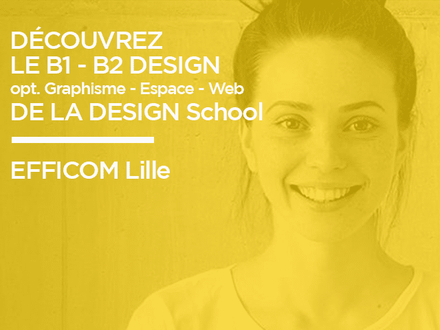 Découvrez le B1 B2 Design de la DESIGN School d’EFFICOM Lille