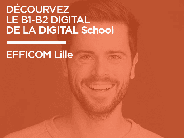 Découvrez le B1 B2 Digital de la DIGITAL School d’EFFICOM Lille